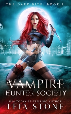 The Dark Bite: Vampire Hunter Society - Stone, Leia