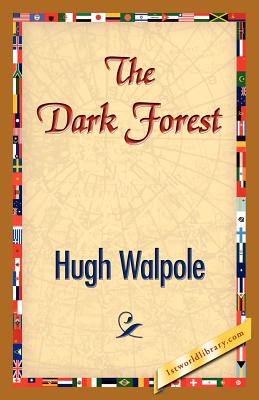 The Dark Forest - Walpole, Hugh, and 1stworld Library (Editor)