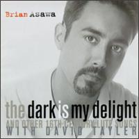 The Dark Is My Delight and Other 16th Century Lute Songs - Brian Asawa (tenor); David Tayler (lute)