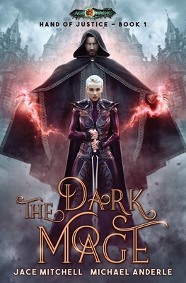 The Dark Mage: Hand Of Justice Book 1 - Mitchell, Jace, and Anderle, Michael