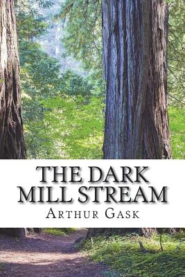 The Dark Mill Stream - Gask, Arthur