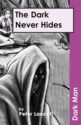 The Dark Never Hidesv. 13 - Lancett, Peter