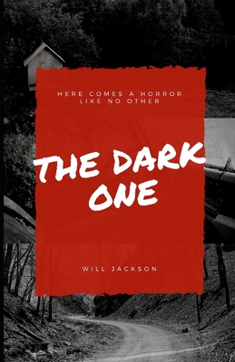 The Dark One: Here comes a horror like no other - Jackson, Will