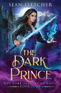 The Dark Prince (New York Academy of Magic Book 4)