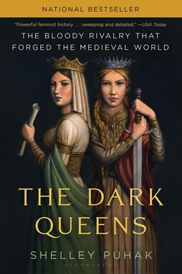 The Dark Queens: The Bloody Rivalry That Forged the Medieval World - Puhak, Shelley