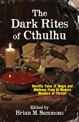 The Dark Rites of Cthulhu - Sammons, Brian M