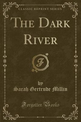 The Dark River (Classic Reprint) - Millin, Sarah Gertrude