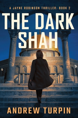 The Dark Shah: A Jayne Robinson Thriller - Turpin, Andrew