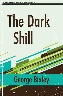 The Dark Shill - Bixley, George