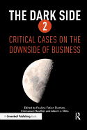 The Dark Side 2: Critical Cases on the Downside of Business