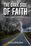 The Dark Side of Faith: Don't Waste Your Pain