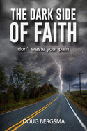 The Dark Side of Faith: don't waste your pain