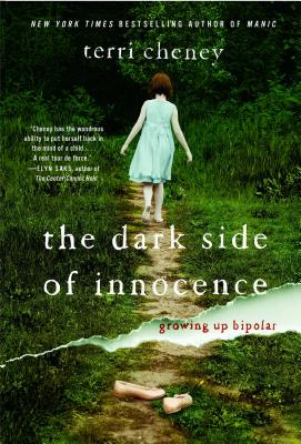 The Dark Side of Innocence: Growing Up Bipolar - Cheney, Terri