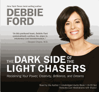 The Dark Side of Light Chasers: Reclaiming Your Power, Creativity, Brilliance, and Dreams