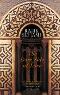 The Dark Side of Love - Schami, Rafik