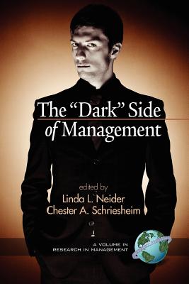 The Dark Side of Management (PB) - Neider, Linda L (Editor), and Schriesheim, Chester A (Editor)