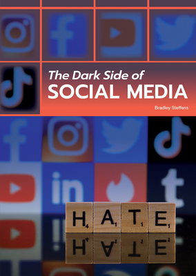 The Dark Side of Social Media - Steffens, Bradley