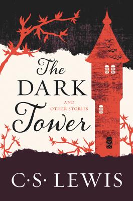 The Dark Tower: And Other Stories - Lewis, C S