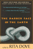 The Darker Face of the Earth - Dove, Rita