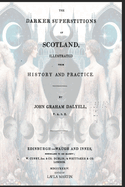 The Darker Superstitions of Scotland Illustrated from History and Practice: Foreword by Layla Martin