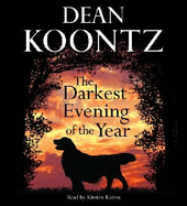 The Darkest Evening of the Year - Koontz, Dean R, and Kairos, Kirsten (Read by)