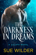 The Darkness in Dreams: A Calata Novel