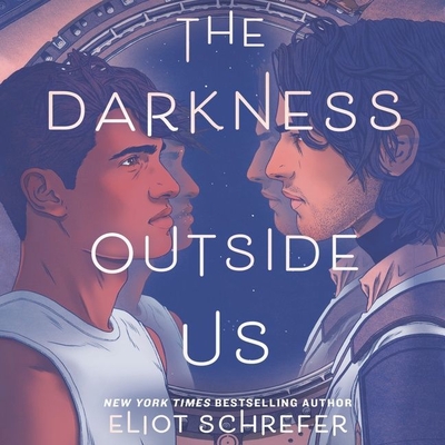 The Darkness Outside Us - Schrefer, Eliot, and Fouhey, James (Read by)