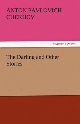 The Darling and Other Stories - Chekhov, Anton Pavlovich