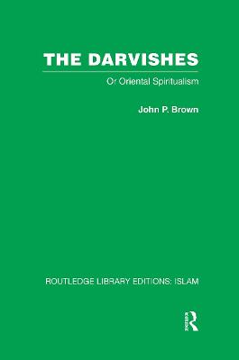 The Darvishes: Or Oriental Spiritualism - Brown, John P.