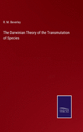 The Darwinian Theory of the Transmutation of Species