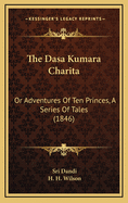 The Dasa Kumara Charita: Or Adventures of Ten Princes, a Series of Tales (1846)