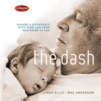 The Dash: Making a Difference with Your Life from Beginning to End - Ellis, Linda
