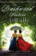 The Dashwood Sisters Tell All: A Modern-Day Novel of Jane Austen