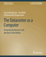 The Datacenter as a Computer: Designing Warehouse-Scale Machines, Third Edition