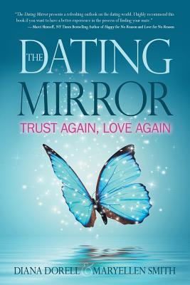 The Dating Mirror: Trust Again, Love Again - Smith, Maryellen, and Dorell, Diana