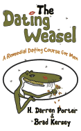 The Dating Weasel: A Remedial Dating Course for Men