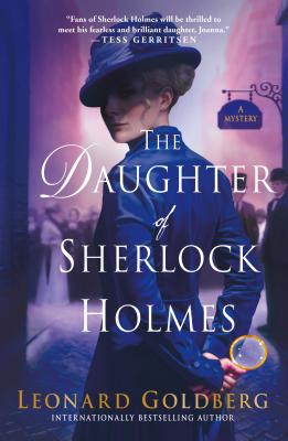 The Daughter of Sherlock Holmes: A Mystery - Goldberg, Leonard, M.D.