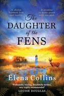 The Daughter of the Fens: The BRAND NEW utterly heartbreaking and unforgettable timeslip novel from Elena Collins, author of The Witch's Tree