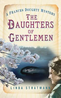 The Daughters of Gentlemen: A Frances Doughty Mystery 2 - Stratmann, Linda