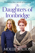 The Daughters of Ironbridge: A heartwarming Victorian saga for fans of Dilly Court and Rosie Goodwin