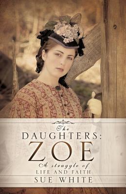 The Daughters: Zoe - White, Sue