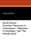 The David Grayson Omnibus: Adventures in Contentment, Adventures in Friendship, and The Friendly Road