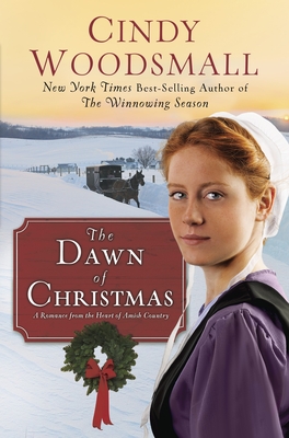 The Dawn of Christmas: A Romance from the Heart of Amish Country - Woodsmall, Cindy