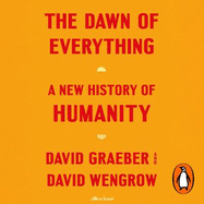 The Dawn of Everything: A New History of Humanity