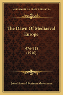 The Dawn of Mediaeval Europe: 476-918 (1910)