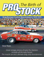 The Dawn of Pro Stock: Drag Racing's Fastest Doorslammers: 1970-1979