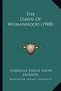 The Dawn Of Womanhood (1908)