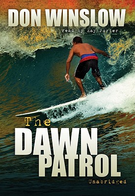 The Dawn Patrol - Winslow, Don, and Porter, Ray (Read by)