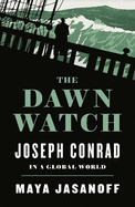 The Dawn Watch: Joseph Conrad in a Global World