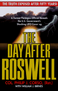 The Day After Roswell: A Former Pentagon Official Reveals the U.S. Government's Shocking UFO Cover-Up - Corso, Philip J, Col., and Birnes, William J